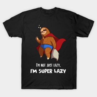 I'm Not Just Lazy I'm Super Lazy Cute Lazy Funny Sloth T-Shirt